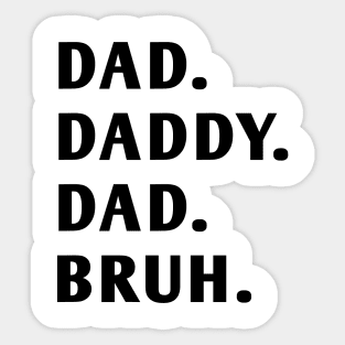 dad daddy dad bruh Sticker